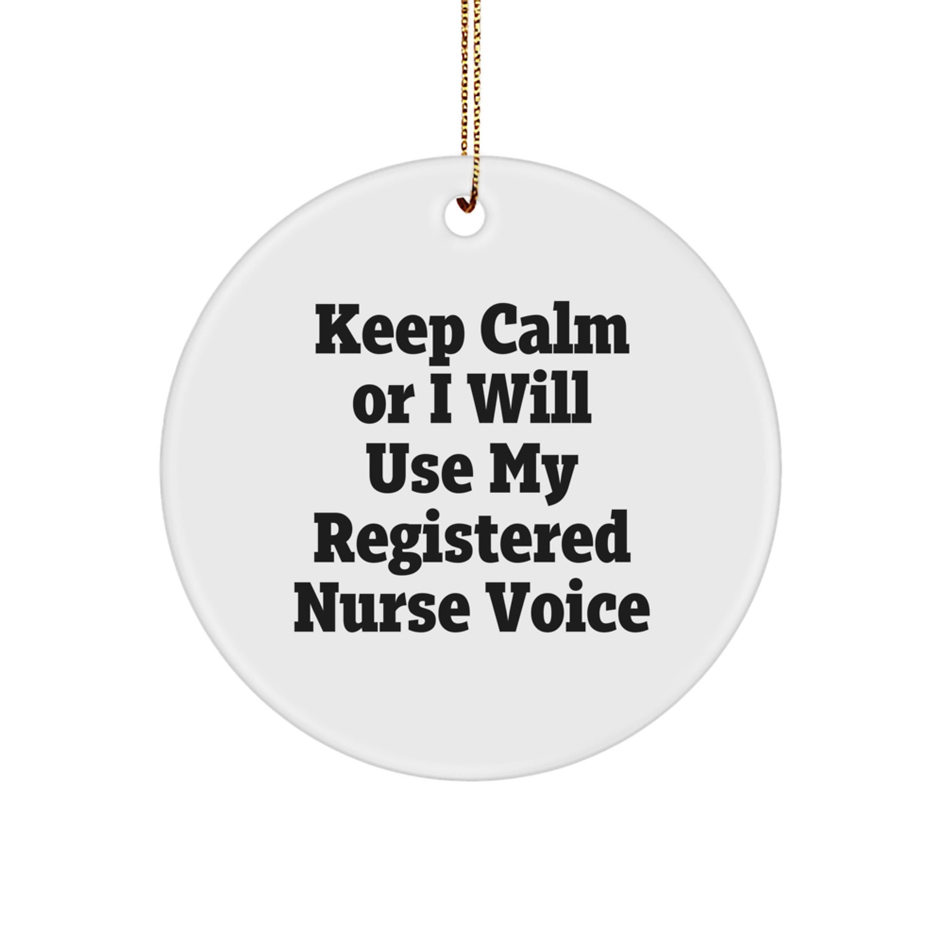 Funny Registered Nurse Gifts for Christmas - Keep Calm Registered Nurse Voice Circle Ornament for RNs from Friends, Family, Coworkers - Image 1