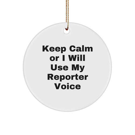 Funny Reporter Gifts from Men to Women for Christmas Unique - Keep Calm Or 'I Will Use My Reporter Voice' Circle Ornament - Image 1