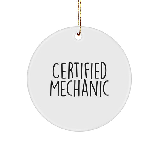 Funny Mechanic Gifts for Christmas - 'Certified Mechanic' Circle Ornament from Friends and Family - Image 1
