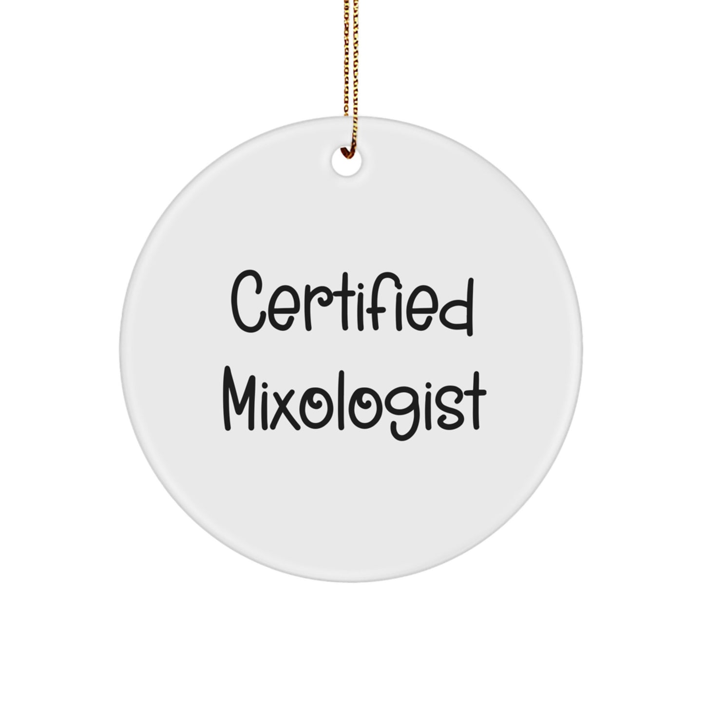 Certified Mixologist Funny Quote Gifts from Friends to Mixologist Men for Christmas Unique Circle Ornaments - Image 1
