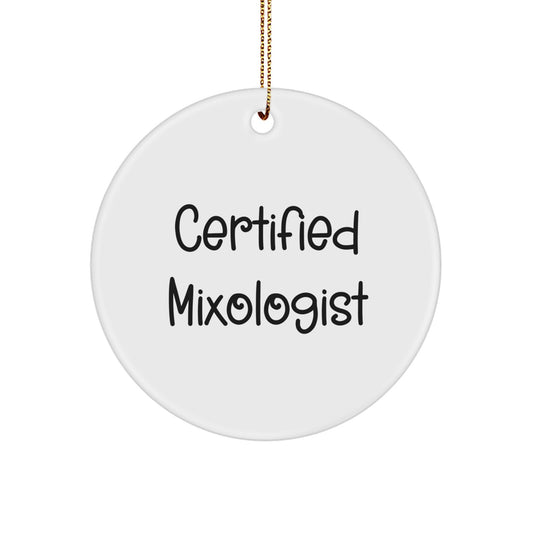 Certified Mixologist Funny Quote Gifts from Friends to Mixologist Men for Christmas Unique Circle Ornaments - Image 1