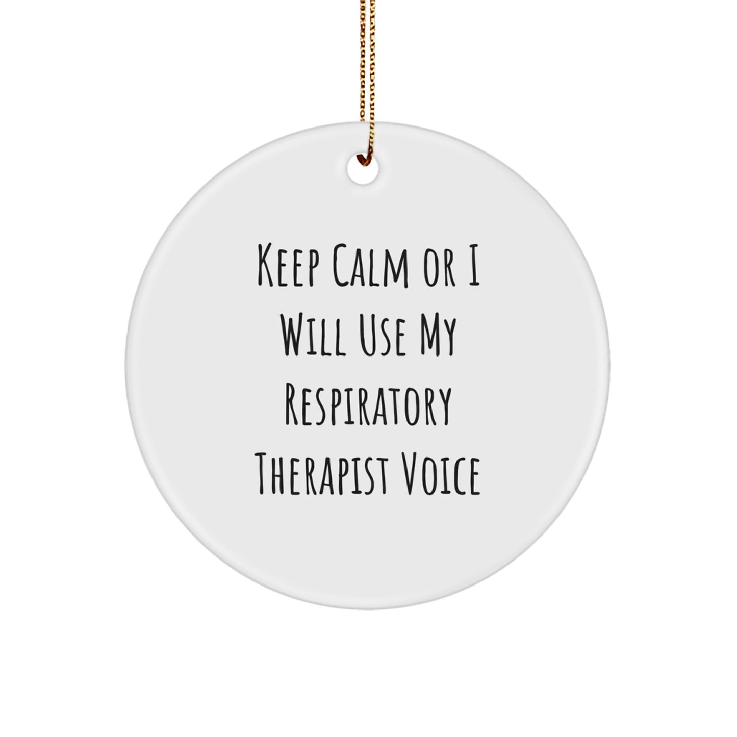Respiratory Therapist Gifts from Friends, Funny Circle Ornament for Christmas, Keep Calm Or I Will Use My Respiratory Therapist Voice Inspirational Quote - Image 1