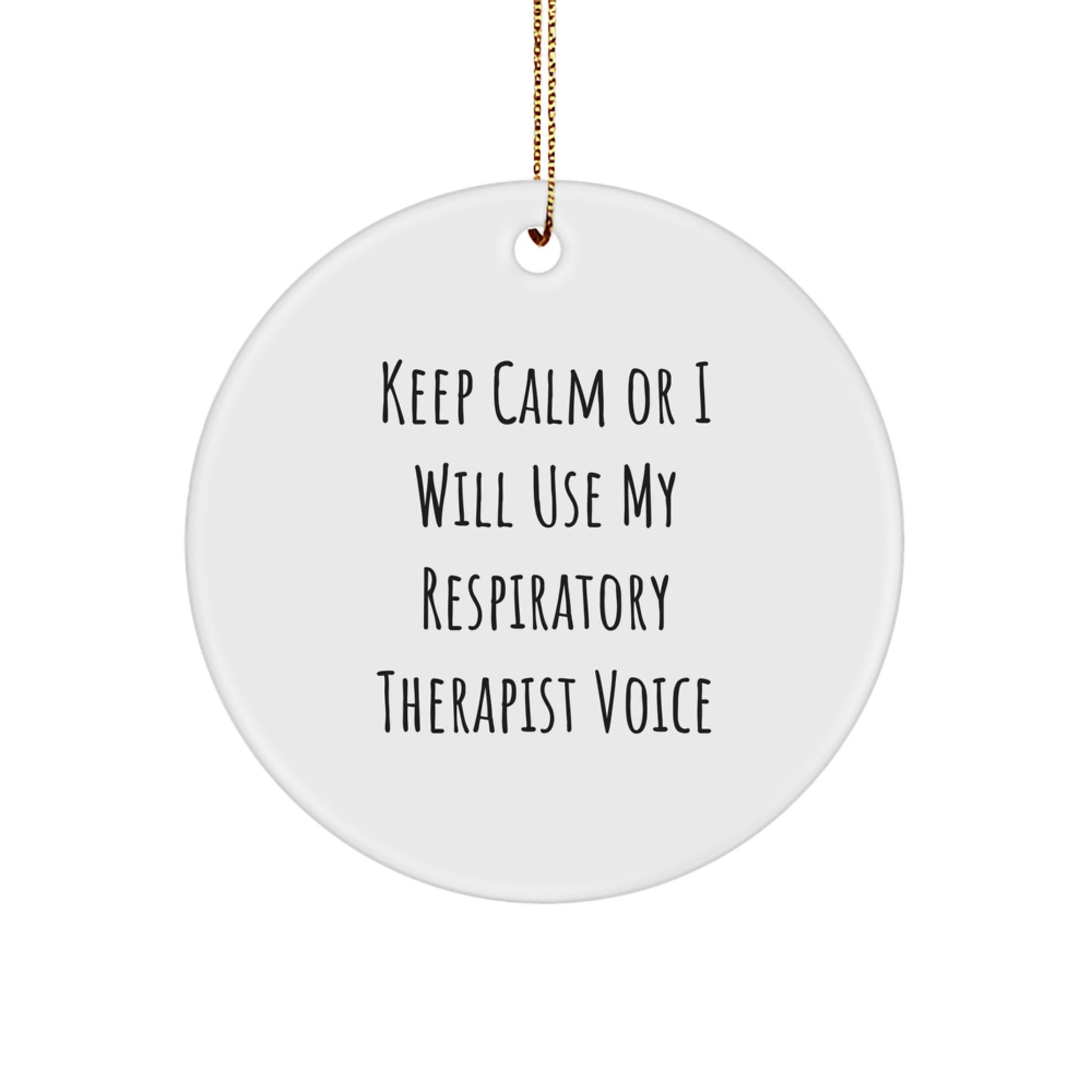 Respiratory Therapist Gifts from Friends, Funny Circle Ornament for Christmas, Keep Calm Or I Will Use My Respiratory Therapist Voice Inspirational Quote - Image 1