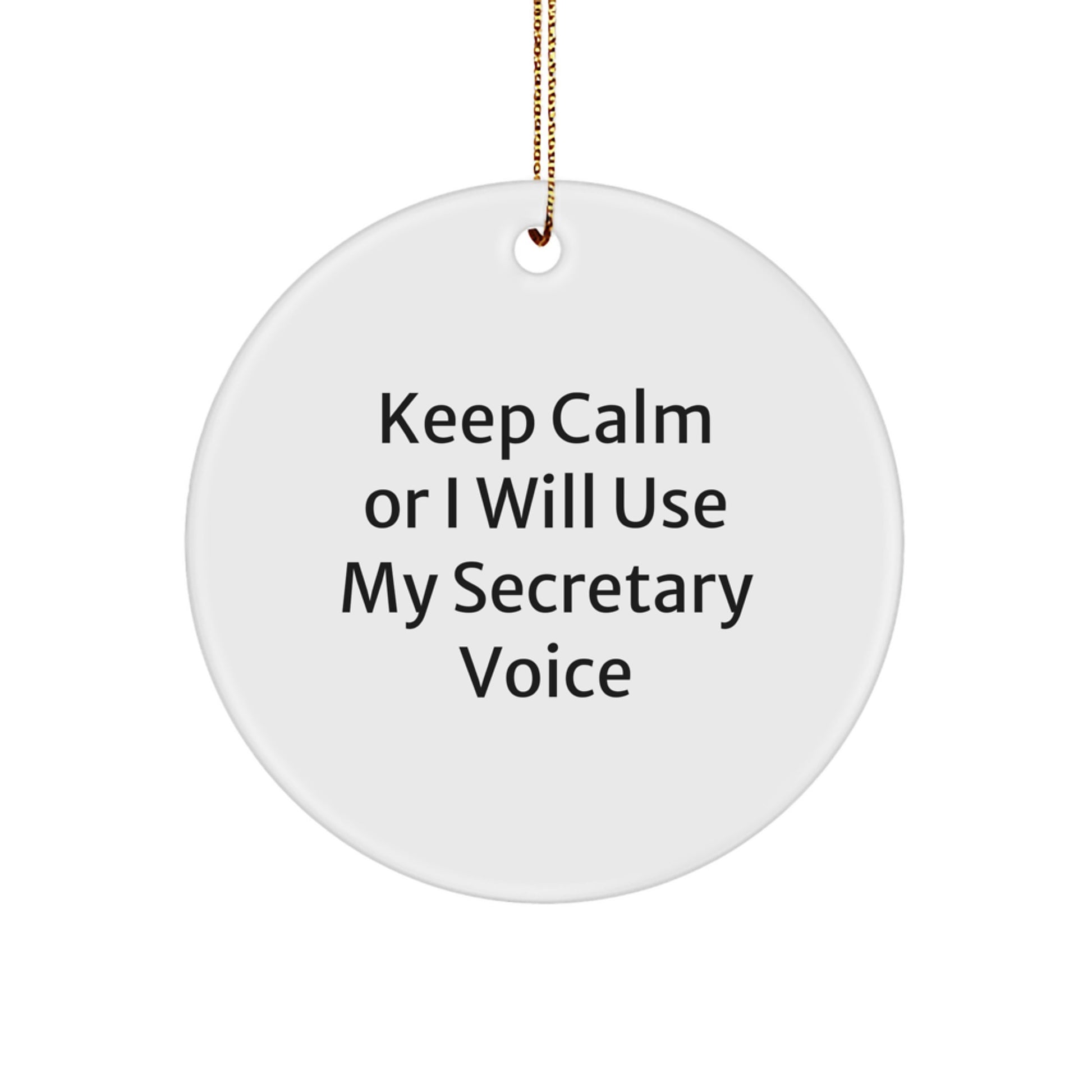 Funny Secretary Gifts for Christmas - 'Keep Calm Or I Will Use My Secretary Voice' Circle Ornament from Friends, Family, or Coworkers - Image 1