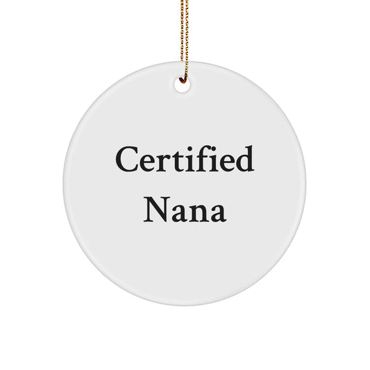 Funny Quote Nana Gifts Circle Ornament, Gifts from Men to Nana, Nana Circle Ornament for Christmas, Certified Nana Quote, White Color, Circle Shaped, 2.75\ - Image 1