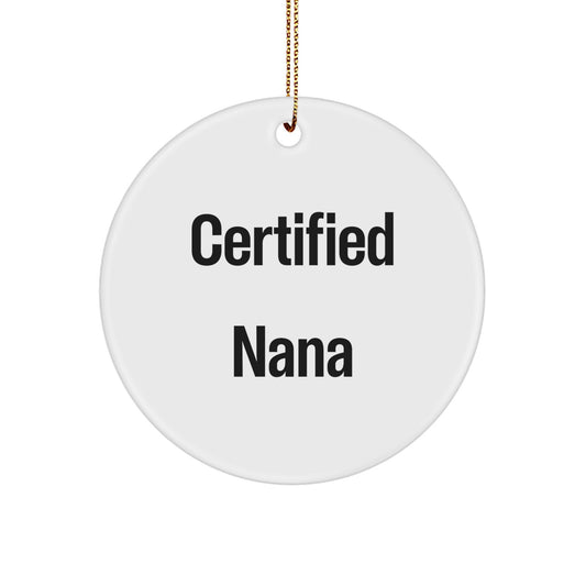 Funny Nana Gifts from Family - 'Certified Nana' Circle Ornament for Christmas, White Color, 2.75 Tall - Image 1