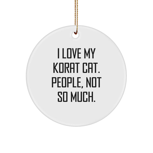 Funny Korat Cat Gifts from Friends for Korat Cat Lovers - Christmas Unique Circle Ornament with I Love My Korat Cat Quote - Image 1