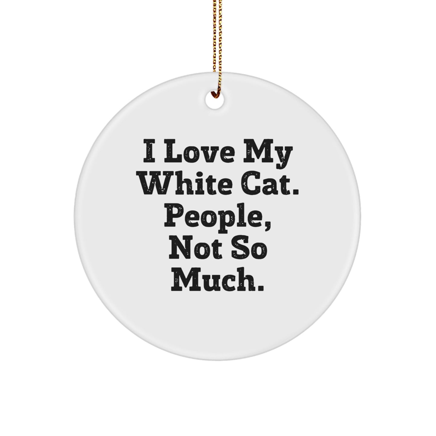Funny White Cat Circle Ornament, I Love My White Cat Gifts for White Cat Lovers, White Cat Christmas Unique Presents - Image 1