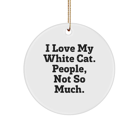Funny White Cat Circle Ornament, I Love My White Cat Gifts for White Cat Lovers, White Cat Christmas Unique Presents - Image 1