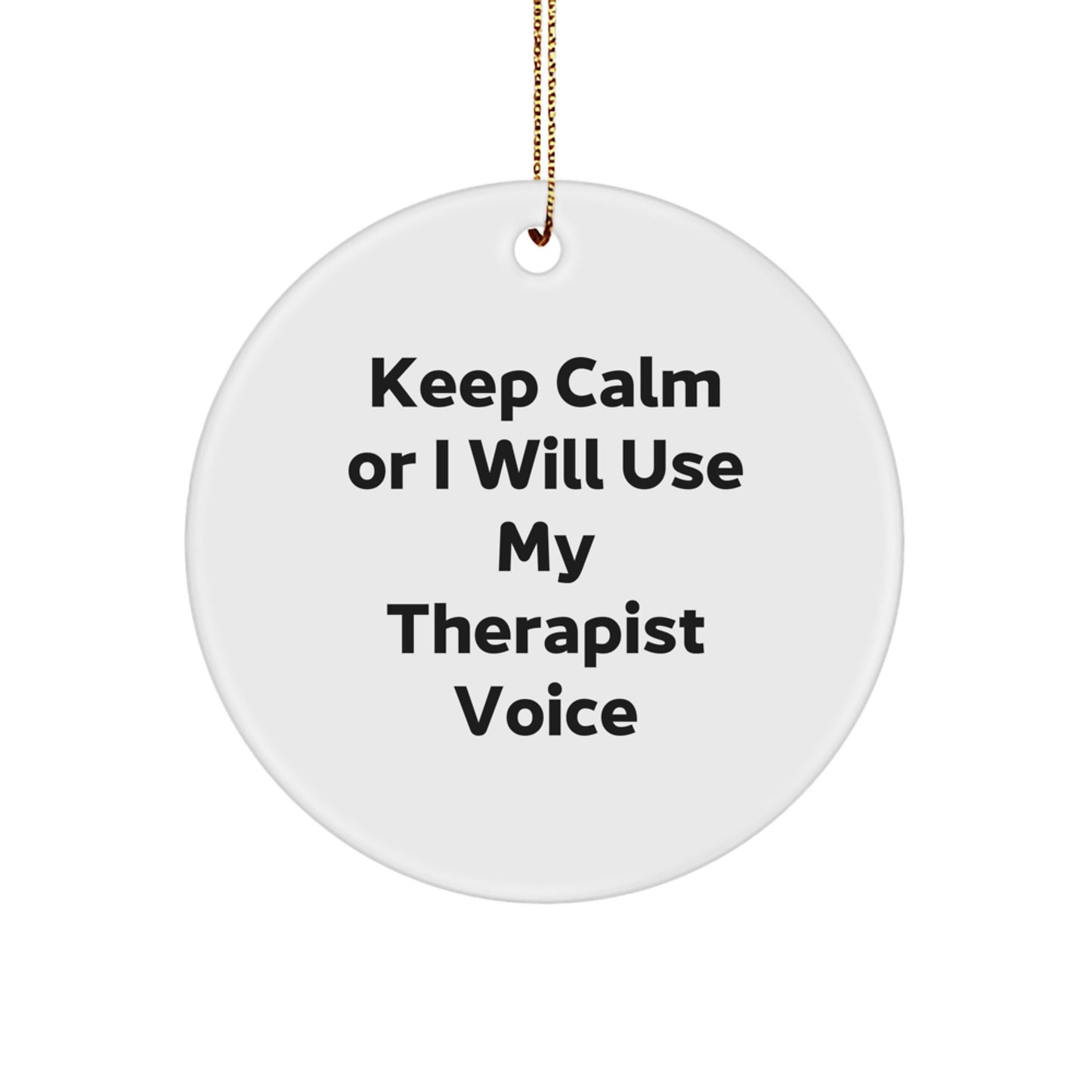 Funny Therapist Gifts for Him, Keep Calm Or I Will Use My Therapist Voice Circle Ornament, Unique Christmas Decorations from Friends - Image 1