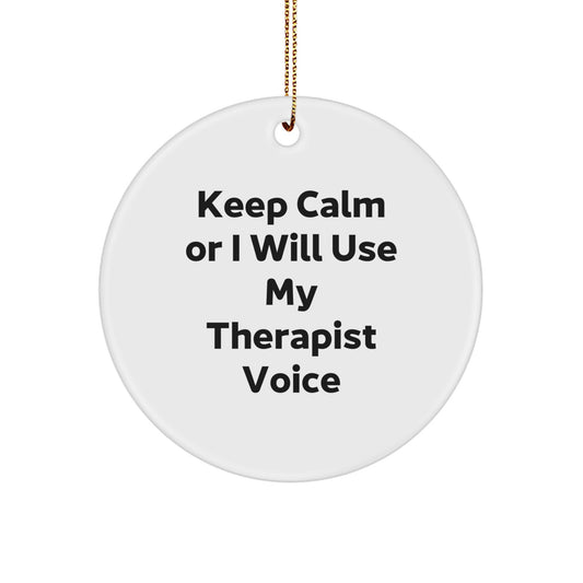Funny Therapist Gifts for Him, Keep Calm Or I Will Use My Therapist Voice Circle Ornament, Unique Christmas Decorations from Friends - Image 1