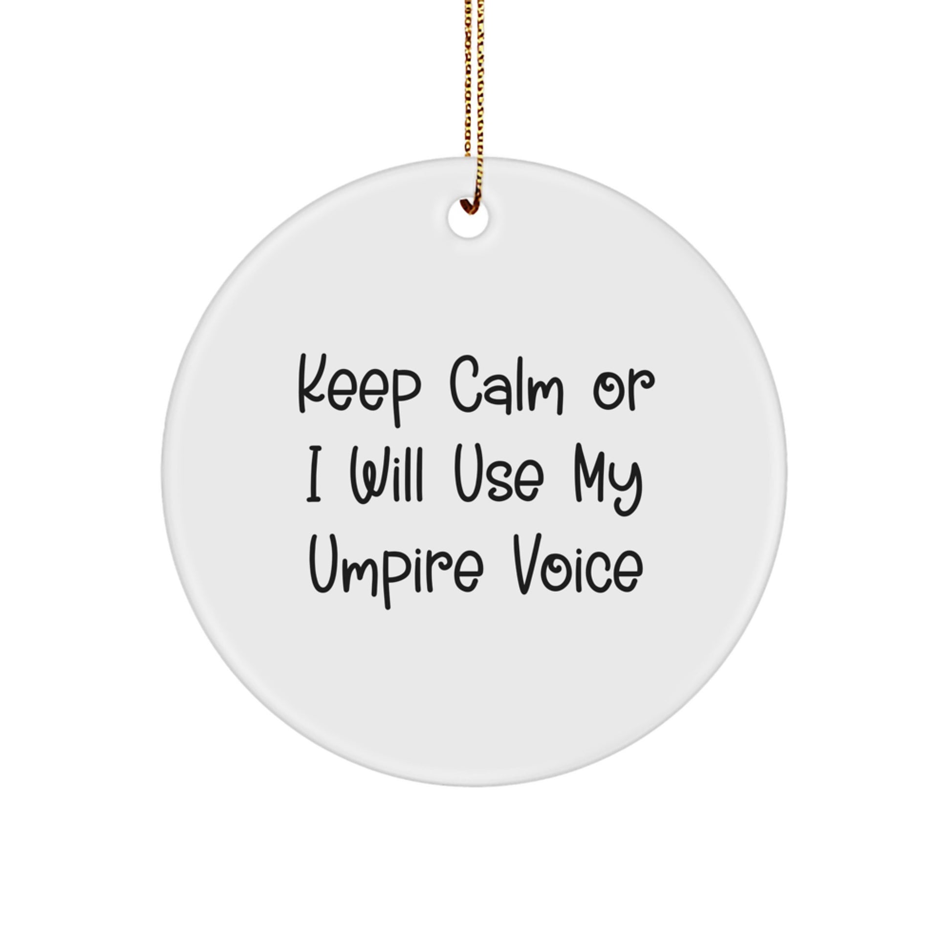 Funny Umpire Gifts for Friends, Christmas Unique Umpire Circle Ornament with 'Keep Calm Or I Will Use My Umpire Voice' Motto, Perfect for Umpire Fans - Image 1