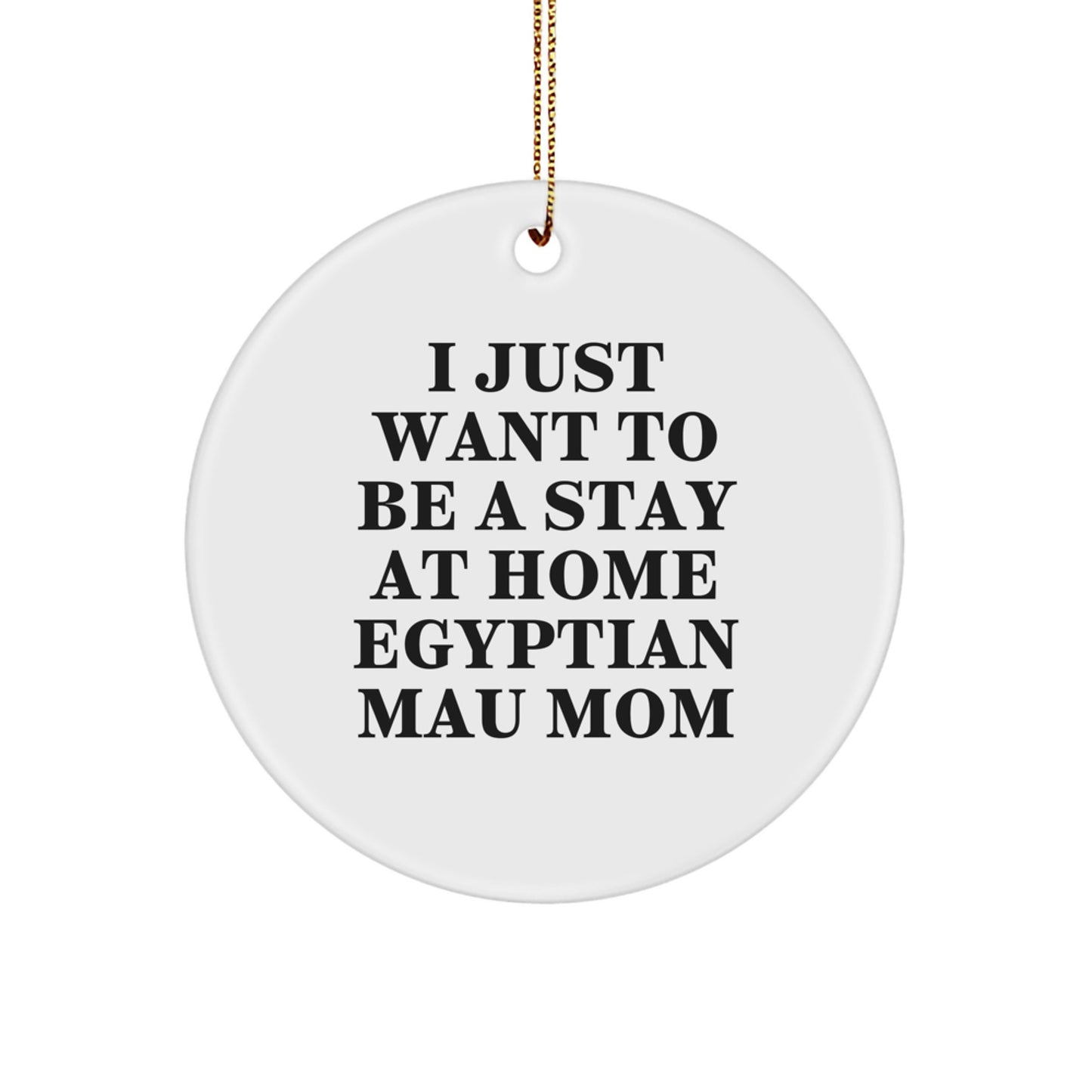 Egyptian Mau Cat Lover Gifts from Mom, Funny Quote Circle Ornament, Christmas Unique Gifts for Egyptian Mau Cat Owners, Circle Decorations - Image 1