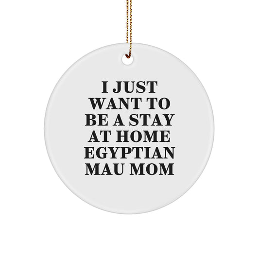 Egyptian Mau Cat Lover Gifts from Mom, Funny Quote Circle Ornament, Christmas Unique Gifts for Egyptian Mau Cat Owners, Circle Decorations - Image 1