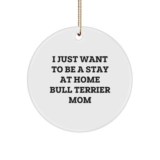 Funny Bull Terrier Dog Mom Christmas Circle Ornament Gifts from Mom to Daughter, Friends, Family, or Coworkers - Image 1