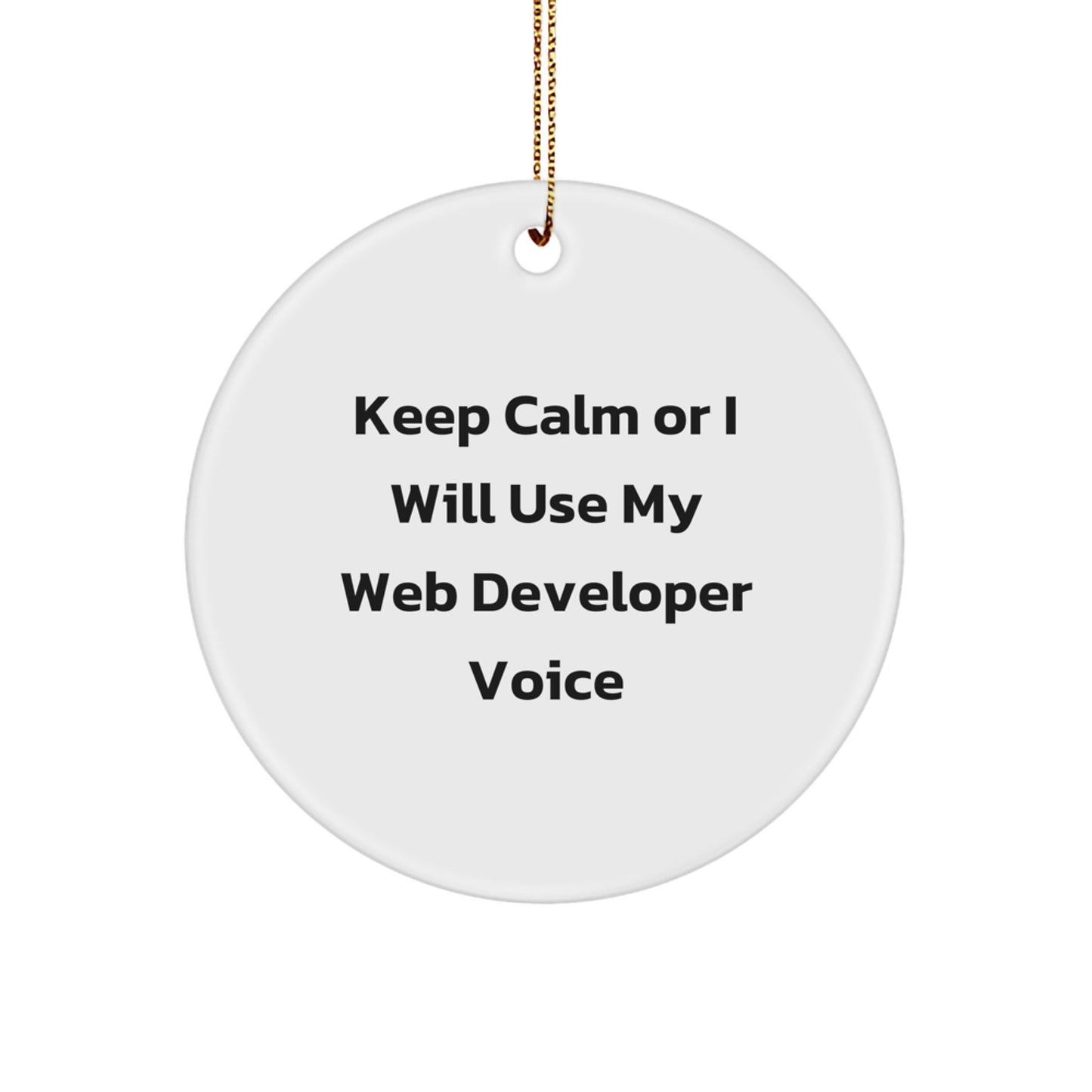 Funny Web Developer Gifts from Friends for Christmas, 'Keep Calm Or I Will Use My Web Developer Voice' Circle Ornament, White, Unique Christmas Unique Gifts for Web Developers - Image 1