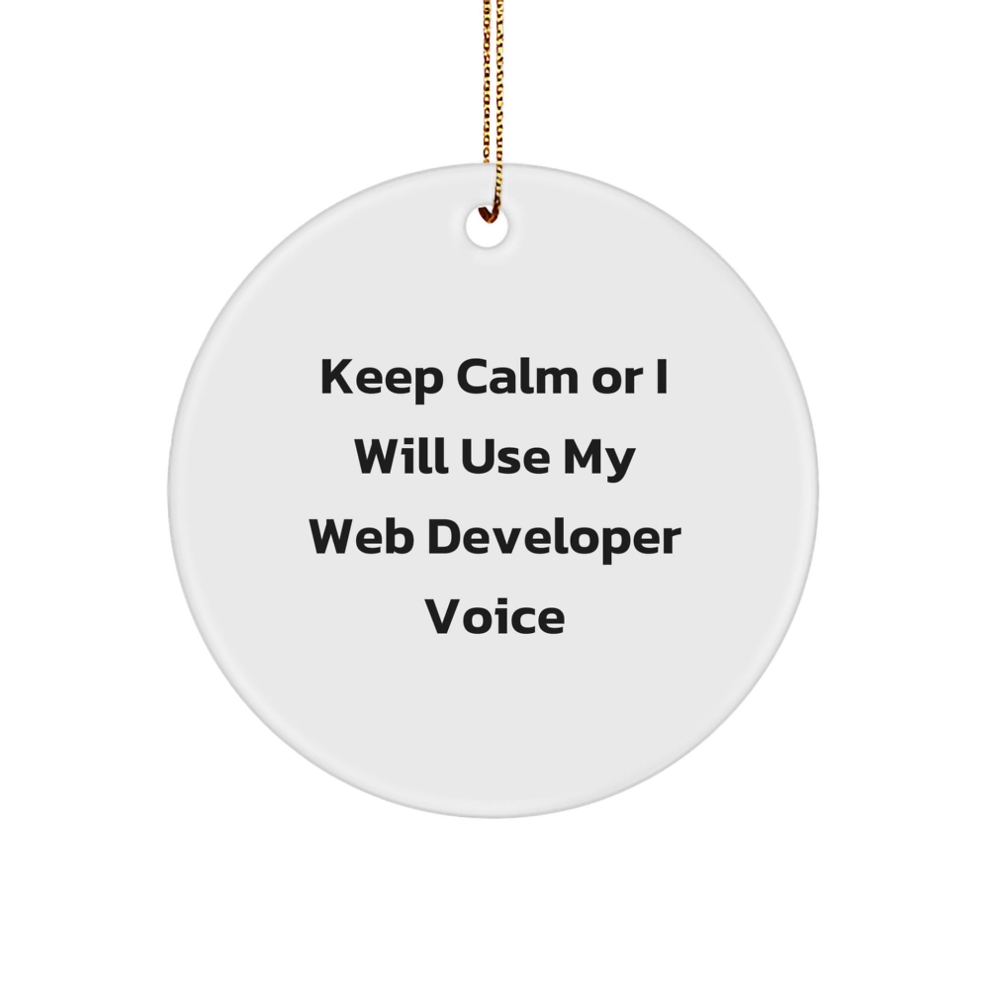 Funny Web Developer Gifts from Friends for Christmas, 'Keep Calm Or I Will Use My Web Developer Voice' Circle Ornament, White, Unique Christmas Unique Gifts for Web Developers - Image 1