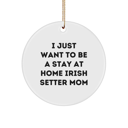 Funny Stay At Home Irish Setter Mom Gifts from Friends for Irish Setter Dog Circle Ornament Christmas Unique Decorations - Image 1