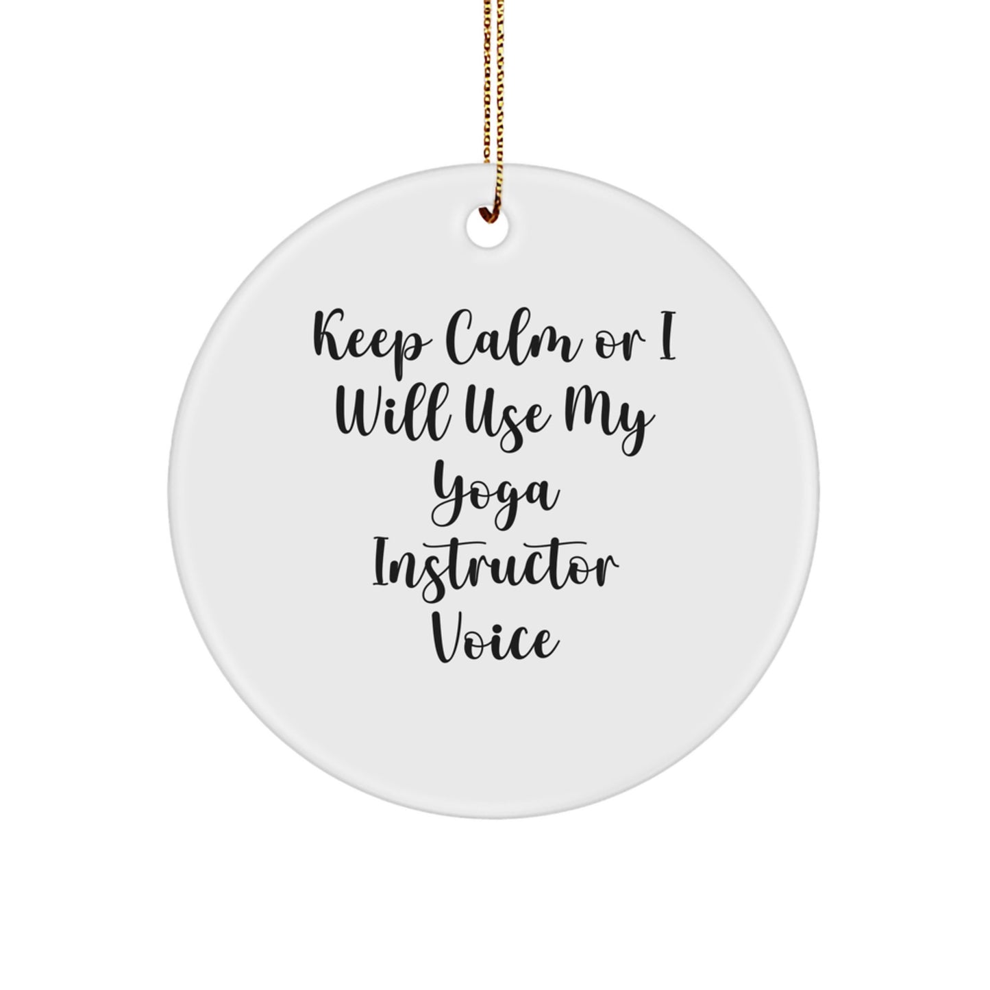 Funny Yoga Instructor Gifts, Christmas Unique Circle Ornament, 'Keep Calm Or I Will Use My Yoga Instructor Voice' Inspirational Wall Decor - Image 1