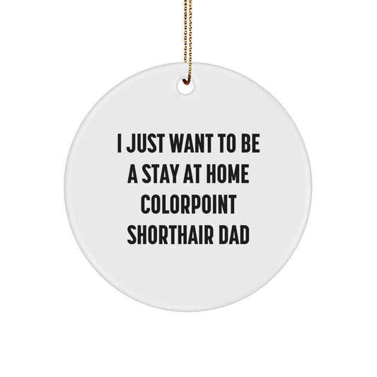 Colorpoint Shorthair Cat Gifts, Funny Quotes, Circle Ornament for Men, Gifts from Dad, for Colorpoint Shorthair Cat Lovers, Christmas Unique Gifts - Image 1
