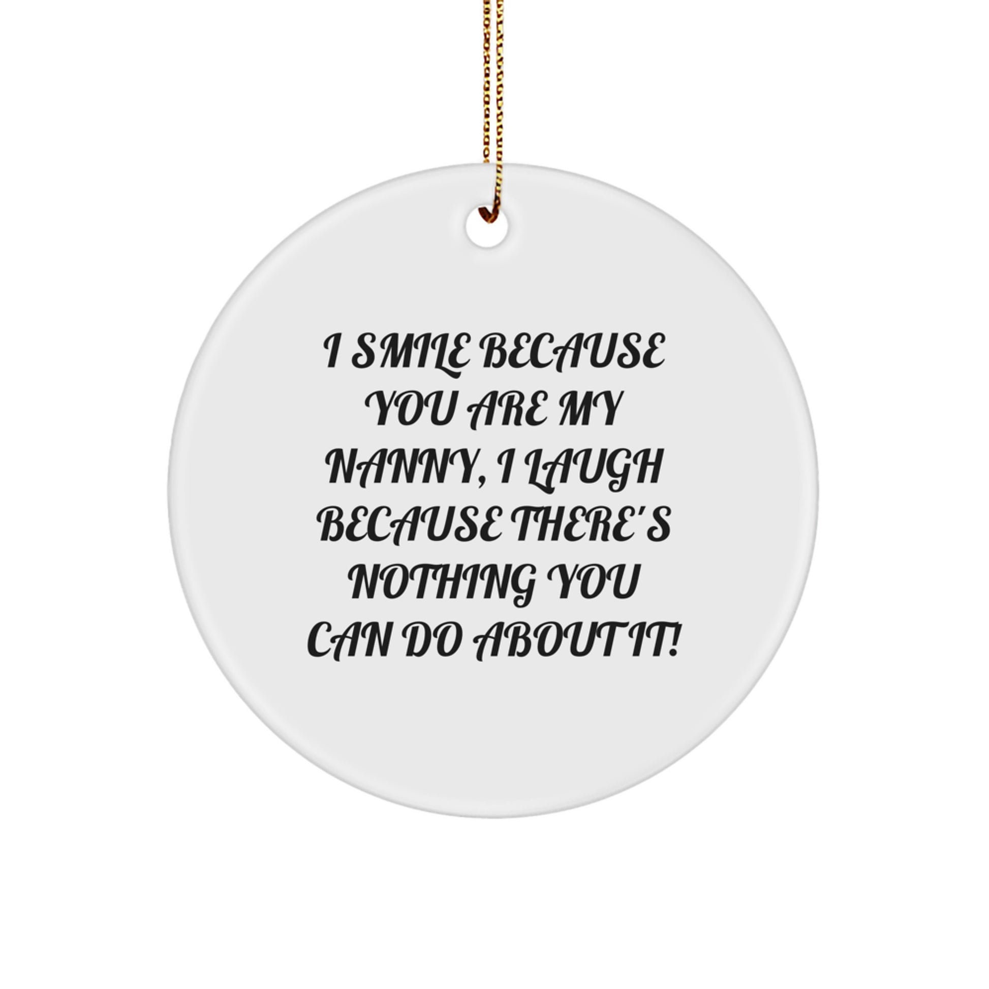 Funny Nanny Gifts from Family for Nanny, Nanny Circle Ornament, Christmas Unique Gifts, I Smile Because You Are My Nanny - Image 1