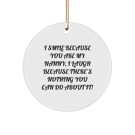 Funny Nanny Gifts from Family for Nanny, Nanny Circle Ornament, Christmas Unique Gifts, I Smile Because You Are My Nanny - Image 1