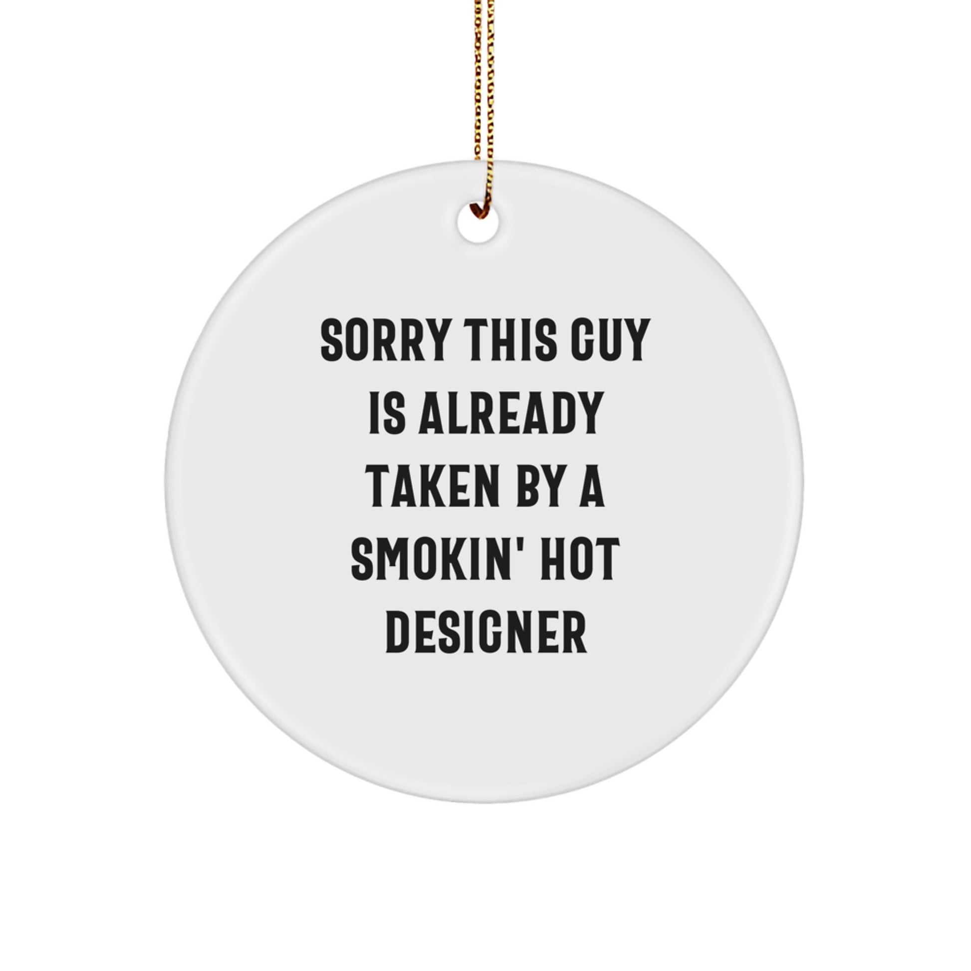 Funny Designer Circle Ornament Gifts from Friends for Women at Christmas - Sorry This Guy Is Already Taken - Image 1