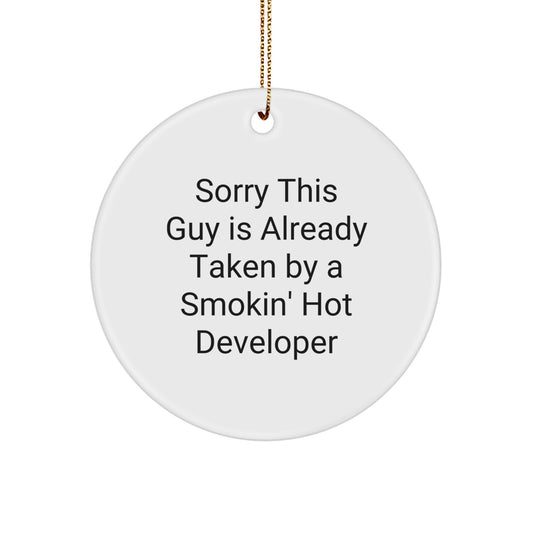 Funny Developer Gifts for Men, Unique Christmas Unique Gifts from Friends, Circle Ornament Quote 'Sorry This Guy Is Already Taken By A Smokin' Hot Developer' - Image 1