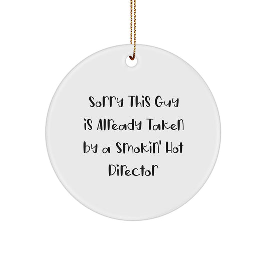 Funny Director Christmas Unique Gifts from Friends Circle Ornament - Sorry This Guy Is Already Taken By A Smokin' Hot Director - Image 1