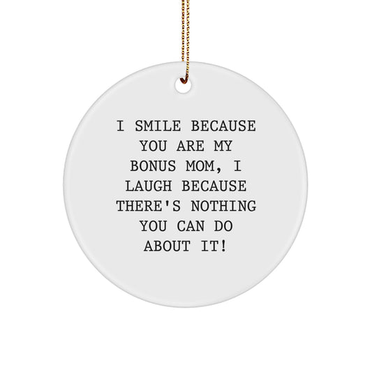 Funny Bonus Mom Gifts from Friends and Family - I Smile Because You Are My Bonus Mom, Unique Circle Ornament for Christmas - Image 1