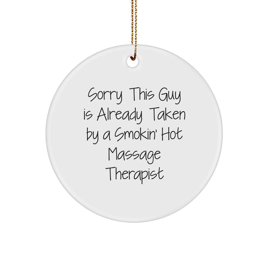 Funny Massage Therapist Gifts for Him - Circle Ornament with Sorry This Guy Is Already Taken Quote, Christmas Unique Decorations for Massage Therapist Friends, Family, Coworkers, or Men - Image 1