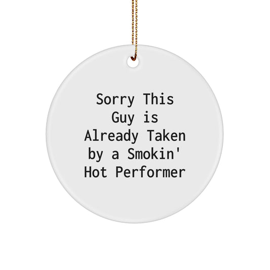 Funny Performer Gifts for Friends - Sorry This Guy Is Already Taken By A Smokin' Hot Performer Circle Ornament, Perfect for Christmas - Image 1