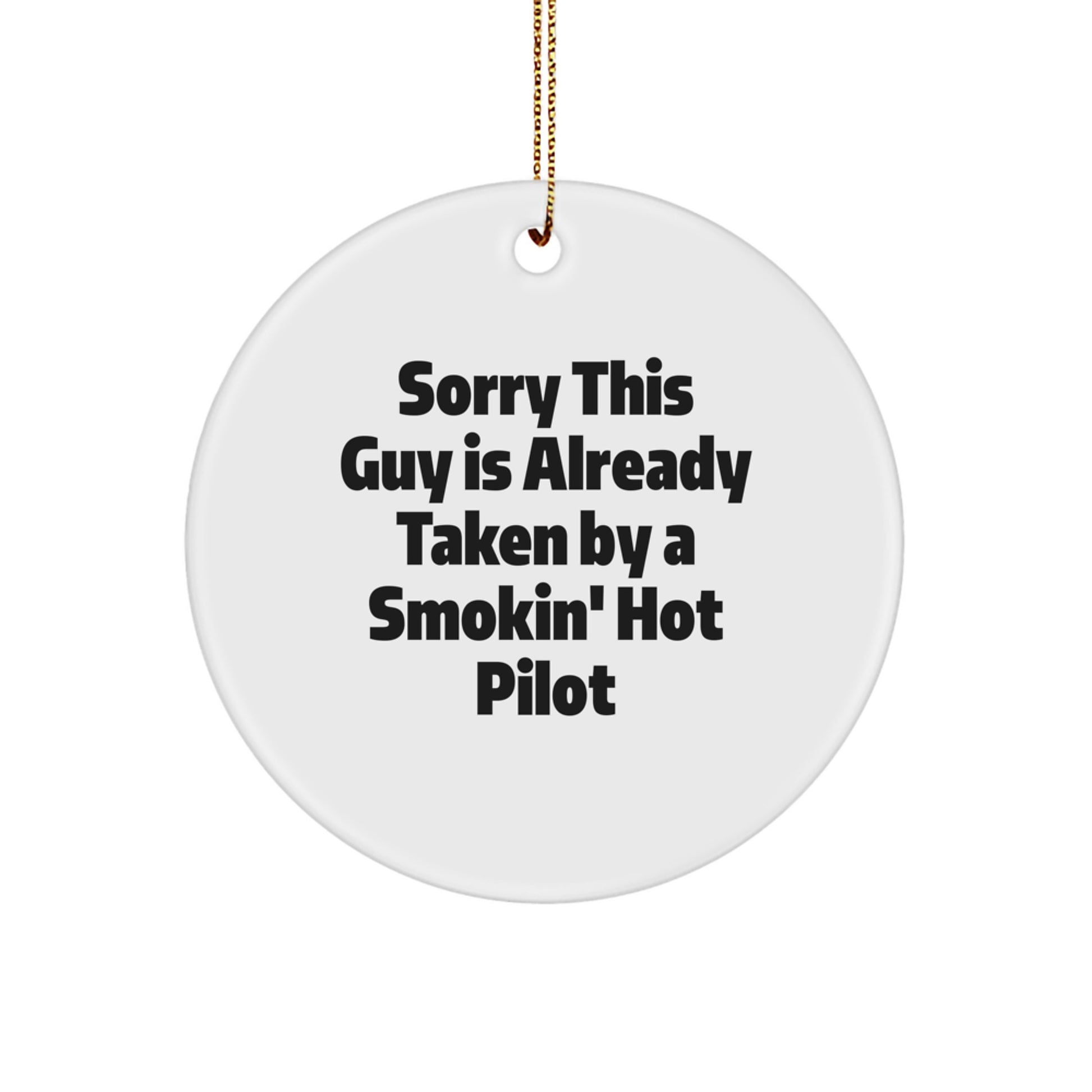 Funny Pilot Gifts for Friends, Pilot Circle Ornament with 'Sorry This Guy Is Already Taken By A Smokin' Hot Pilot' on Christmas, Gifts from Friends, Gifts for Pilot - Image 1