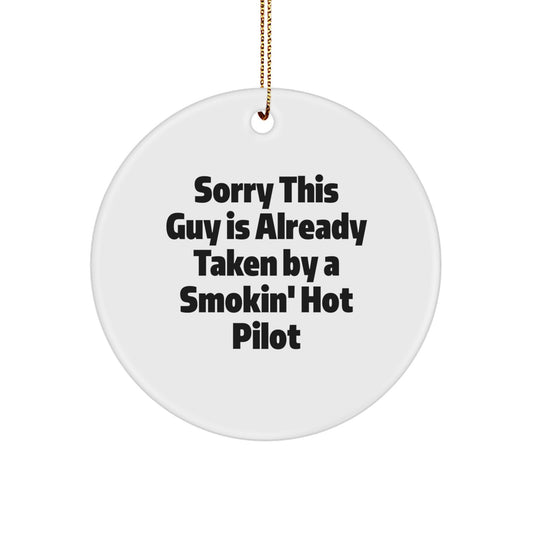 Funny Pilot Gifts for Friends, Pilot Circle Ornament with 'Sorry This Guy Is Already Taken By A Smokin' Hot Pilot' on Christmas, Gifts from Friends, Gifts for Pilot - Image 1