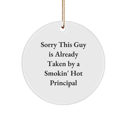 Funny Principal Gifts from Friends Circle Ornament Sorry This Guy Is Already Taken By A Smokin' Hot Principal - Image 1
