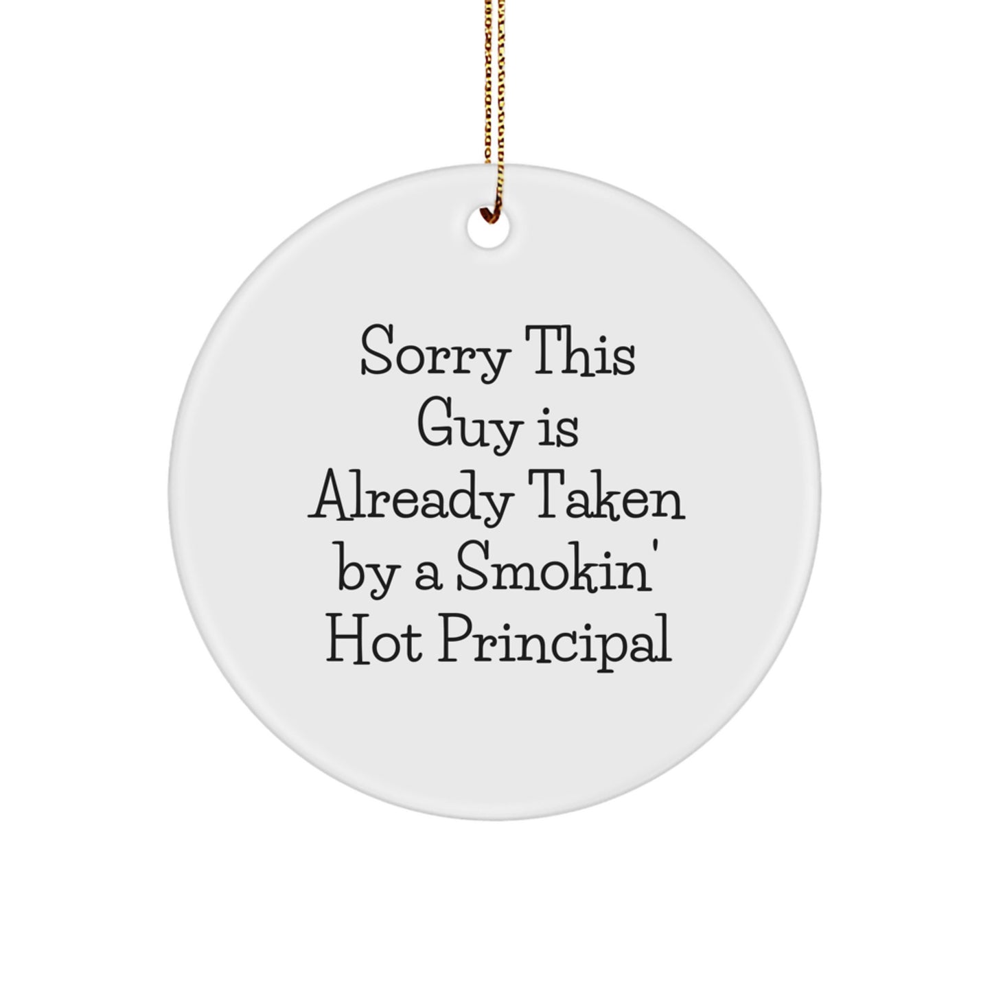 Funny Principal Gifts from Men to Women - Sorry This Guy Is Already Taken - White Circle Ornament for Christmas Unique Gifts - Image 1