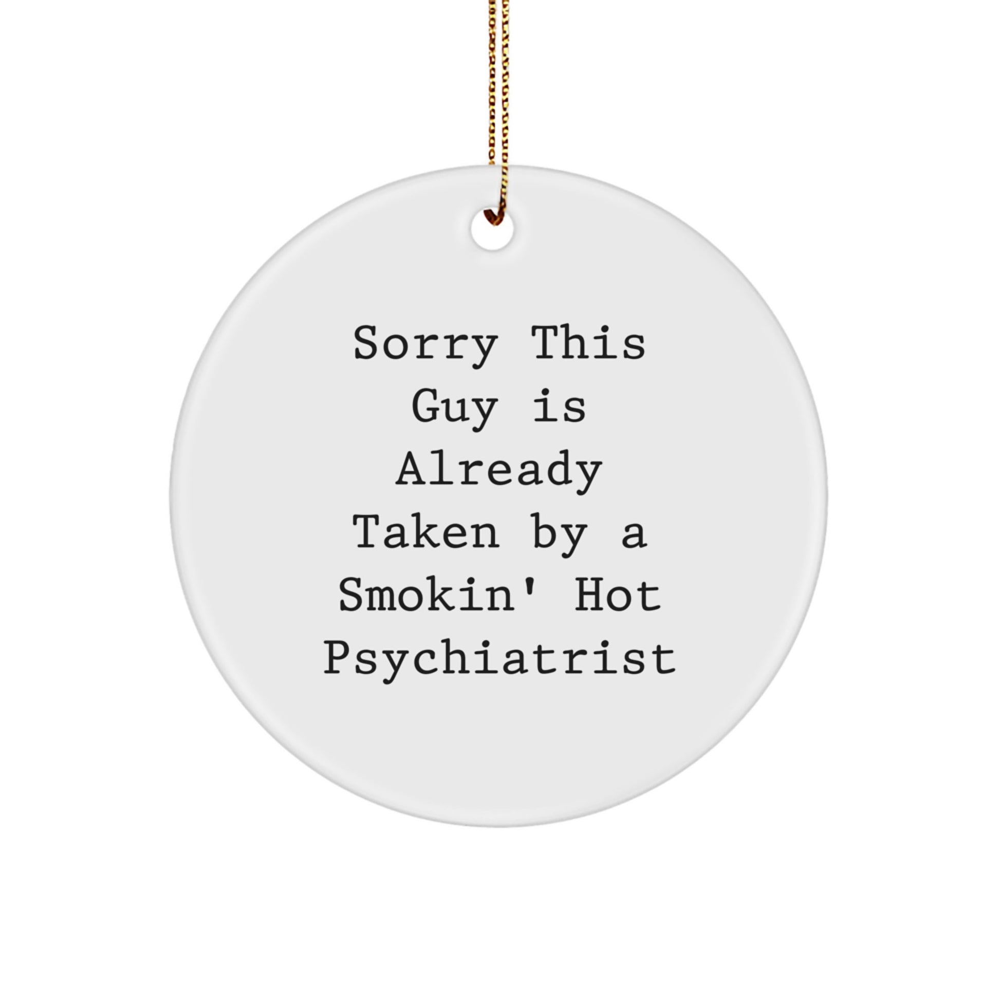 Funny Psychiatrist Gifts for Christmas - 'Sorry This Guy Is Already Taken...' - Image 1