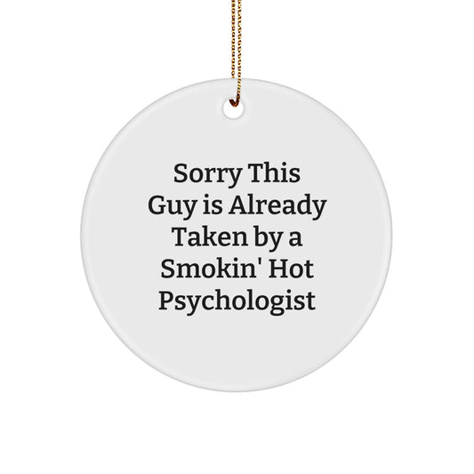 Gifts from Friends and Family for the Psychologist in Your Life - Sorry 'This Guy' is Already Taken - White Circle Ornament, Funny Christmas Decor - Image 1