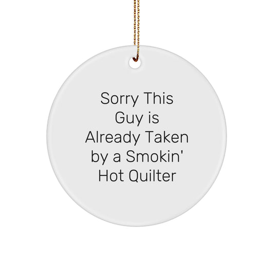 Funny Quilter Gifts from Friends - Christmas Unique Circle Ornament for Quilter Lovers - Sorry 'This Guy' is Already Taken - Image 1