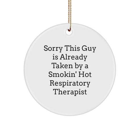 Funny Gift for Respiratory Therapist 'Sorry This Guy Is Already Taken By A Smokin' Hot Respiratory Therapist' Christmas Unique Circle Ornament Gifts from Men to Women Friends Family - Image 1
