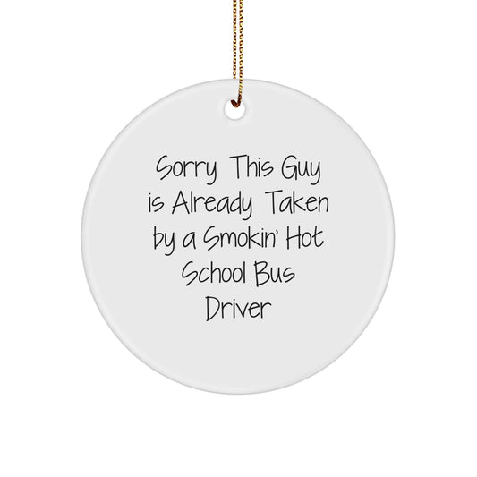 Funny School Bus Driver Christmas Unique Gifts - Gifts from Friends to School Bus Driver, Circle Ornament Quote - Sorry This Guy, Unique Christmas Ornaments for School Bus Driver - Image 1