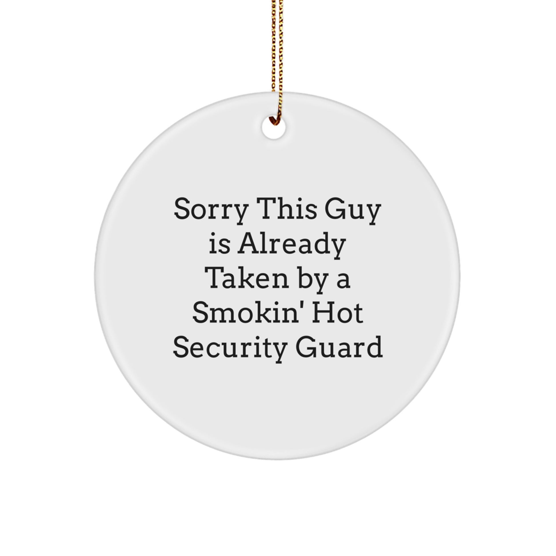 Funny 'Sorry This Guy Is Already Taken By A Smokin' Hot Security Guard' Christmas Unique Gift for Security Guard Friends - Image 1