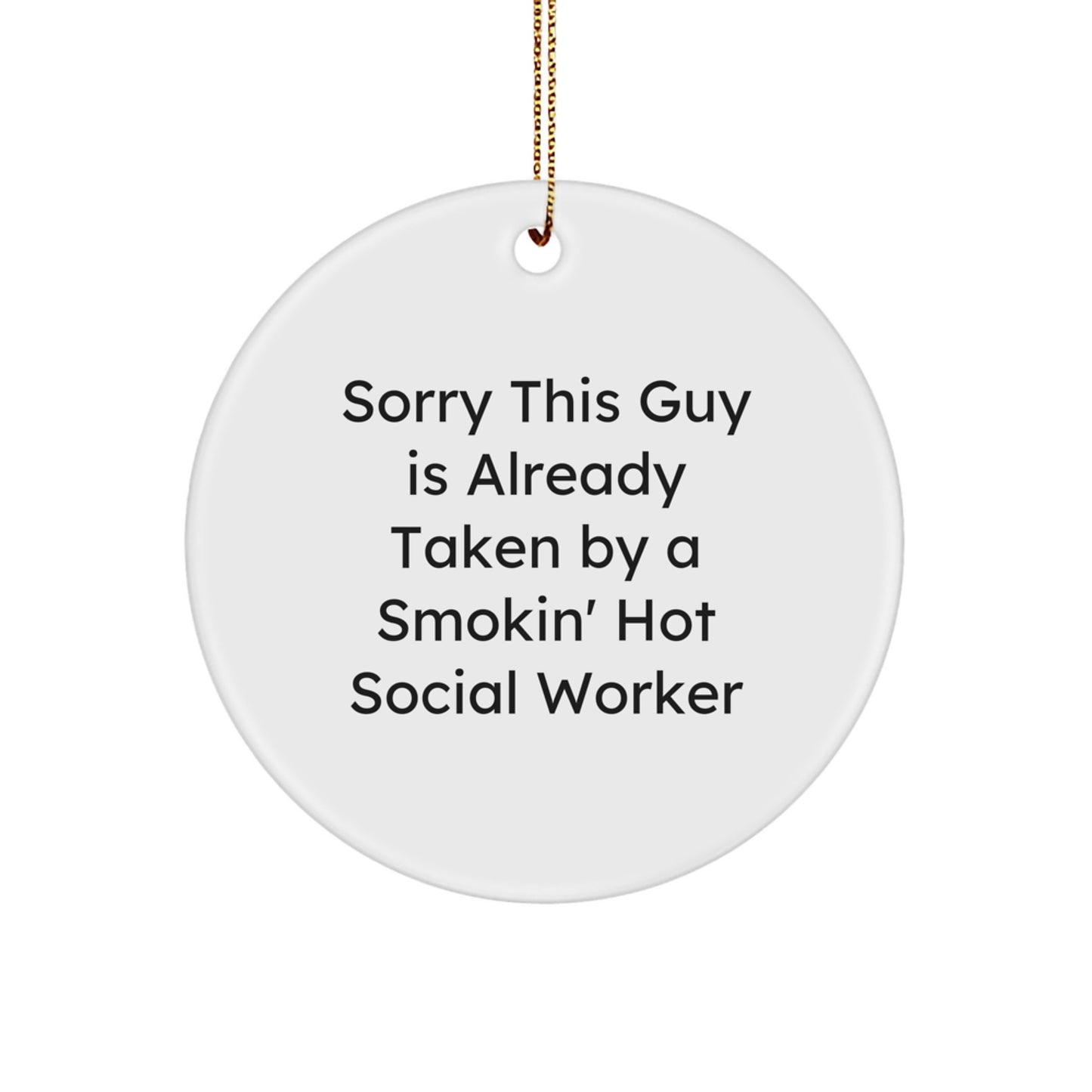 Funny Social Worker Gifts, Circle Ornament Quote 'Already Taken' by a Smokin' Hot Social Worker, Christmas Ornaments for Social Workers, Men, Women, Friends - Image 1