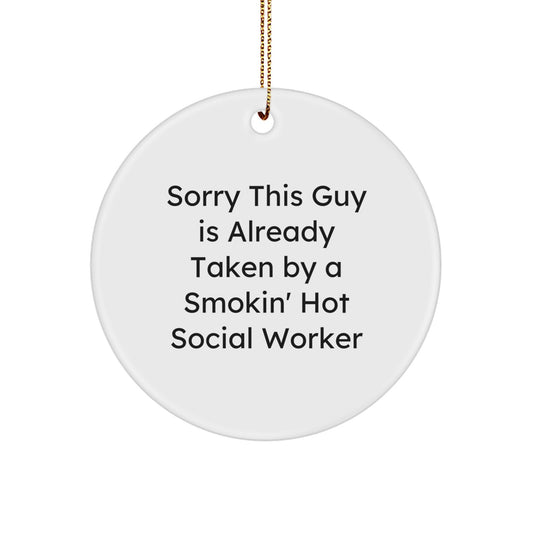 Funny Social Worker Gifts, Circle Ornament Quote 'Already Taken' by a Smokin' Hot Social Worker, Christmas Ornaments for Social Workers, Men, Women, Friends - Image 1