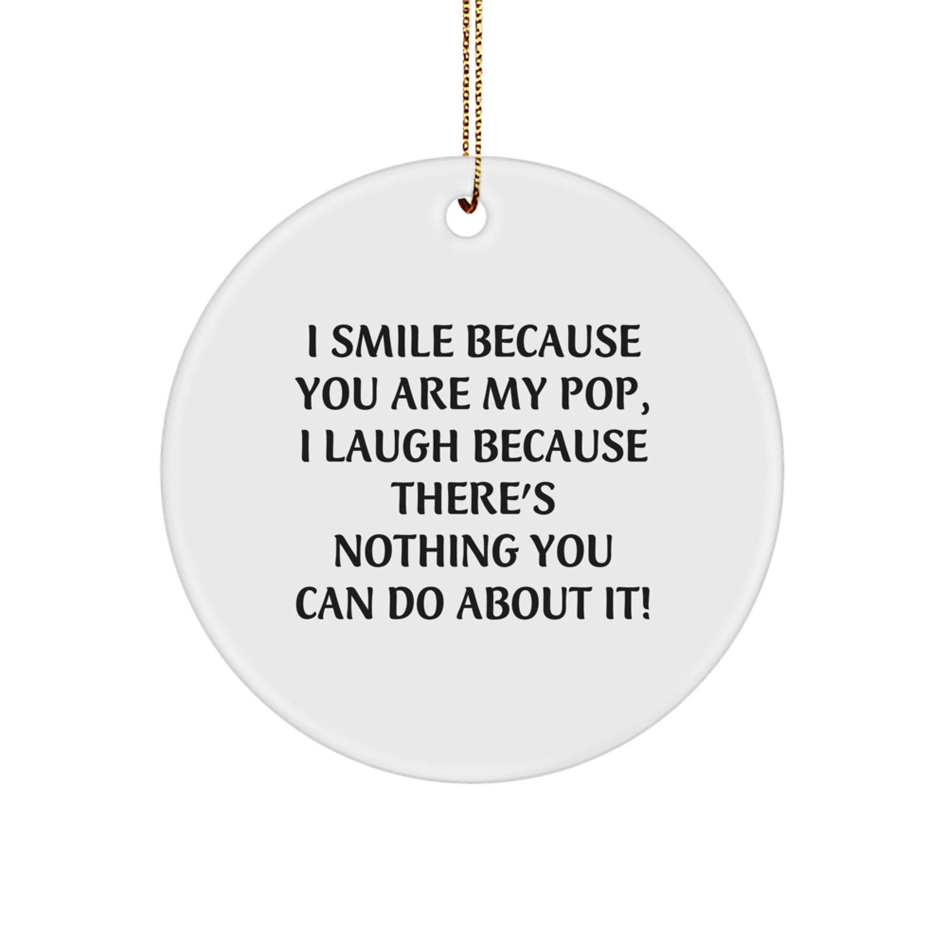 Funny Pop Circle Ornament Gifts for Him, Unique Personalized Pop Christmas Decor, I Smile Because You Are My Pop - Image 1