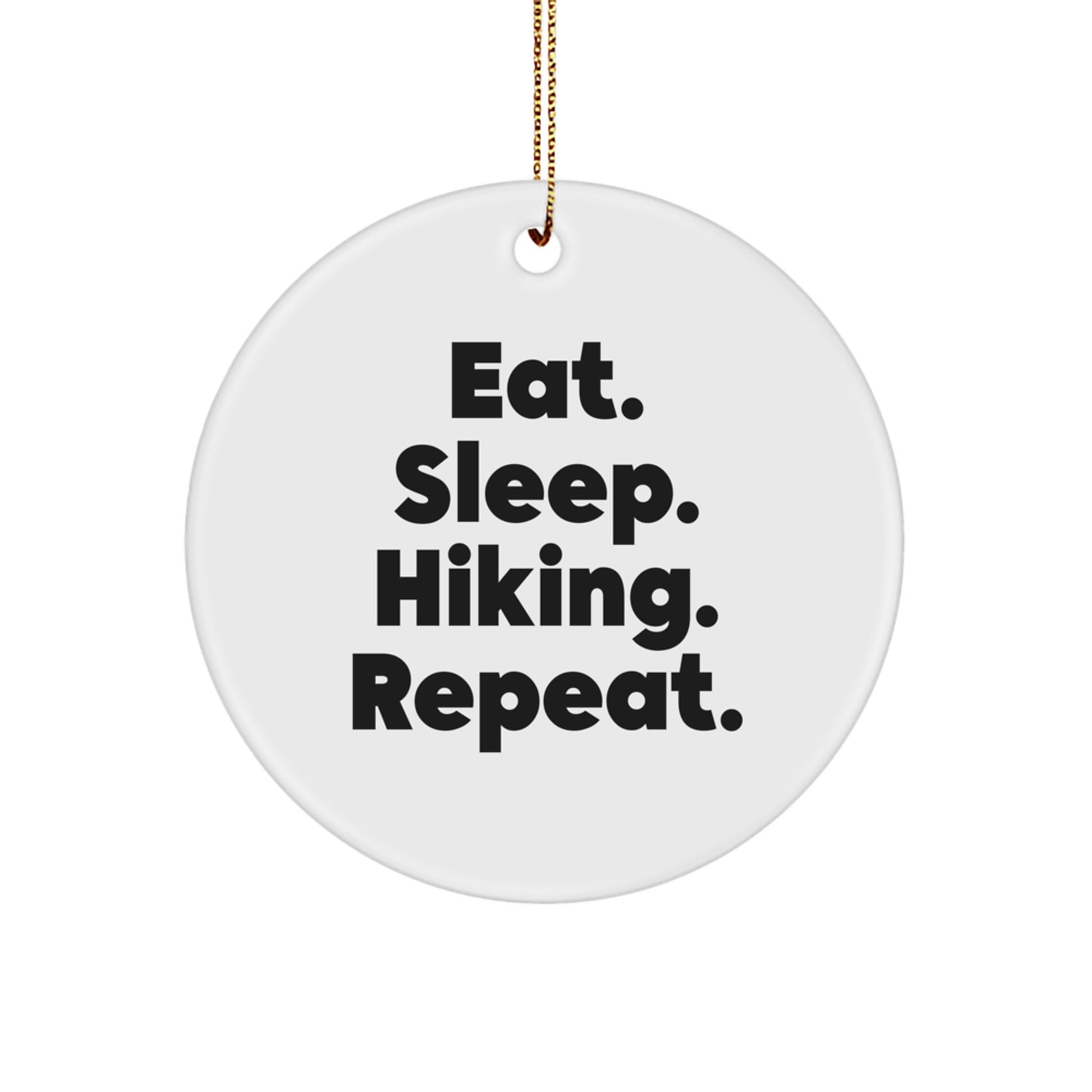 Funny Hiking Gifts from Friends for Hiking Enthusiasts - Eat. Sleep. Hiking. Repeat. Christmas Unique Circle Ornament, Gifts for Him or Her - Image 1