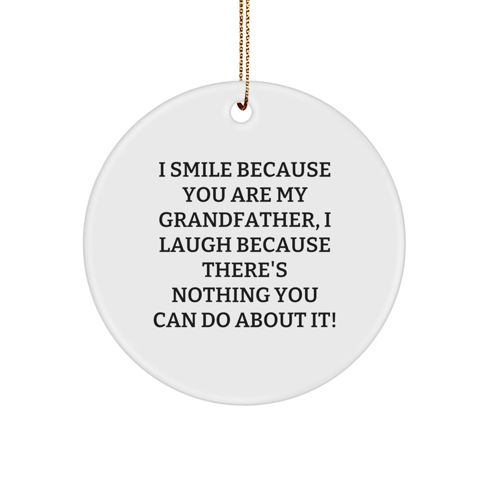 Funny Grandfather Gifts, I Smile Because You Are My Grandfather, Circle Ornament for Christmas, Gifts from Family - Image 1