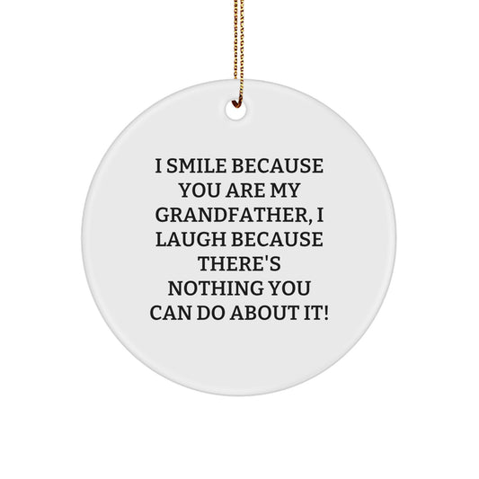 Funny Grandfather Gifts, I Smile Because You Are My Grandfather, Circle Ornament for Christmas, Gifts from Family - Image 1