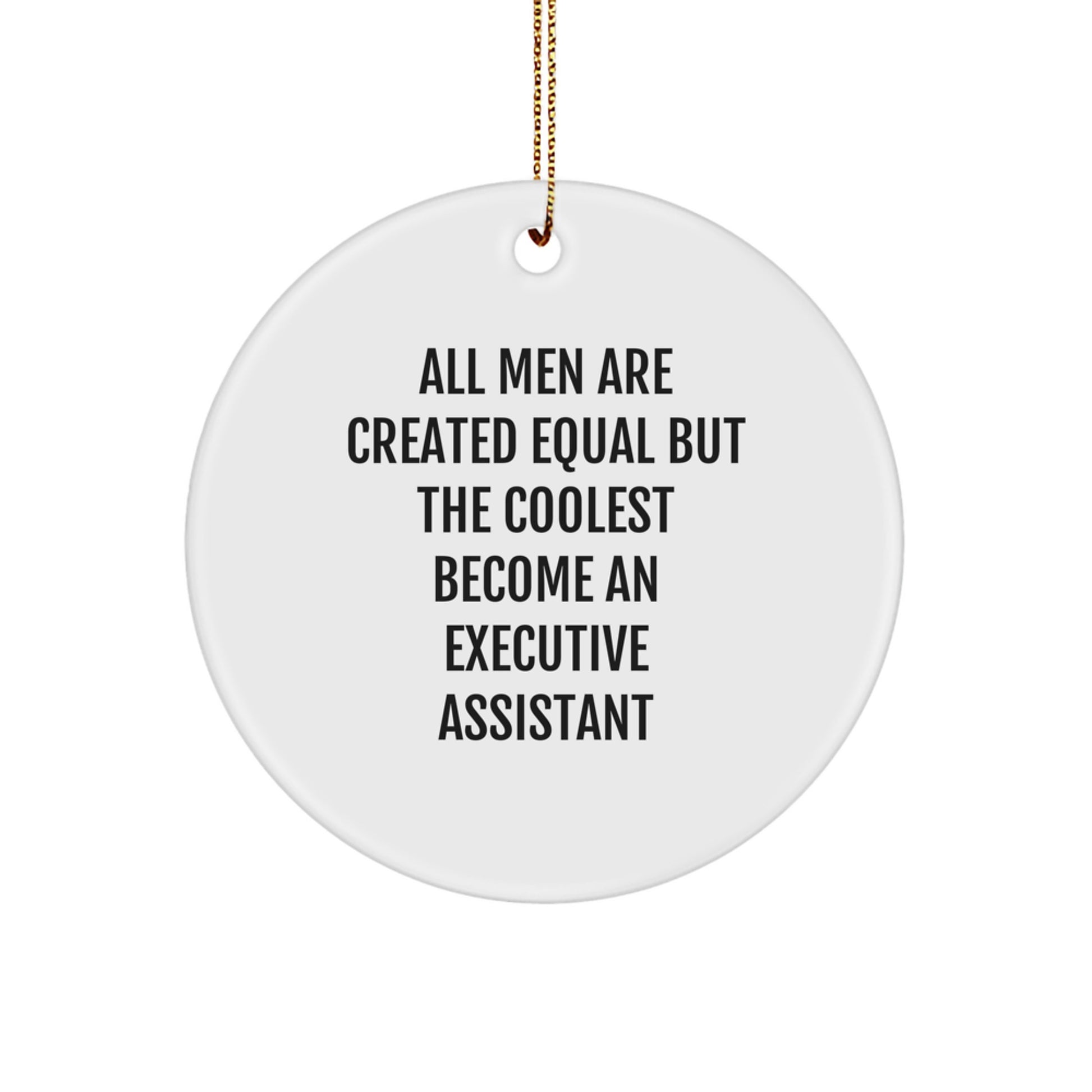 Funny Executive Assistant Gifts from Men, Gifts for Her, Circle Ornament with Inspirational Quote, White MDF, Christmas Unique Gifts - Image 1