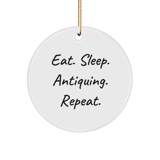 Gifts from Friends for Antiquing Enthusiasts - Eat. Sleep. Antiquing. Repeat. - White Circle Ornament, Perfect for Christmas - Image 1